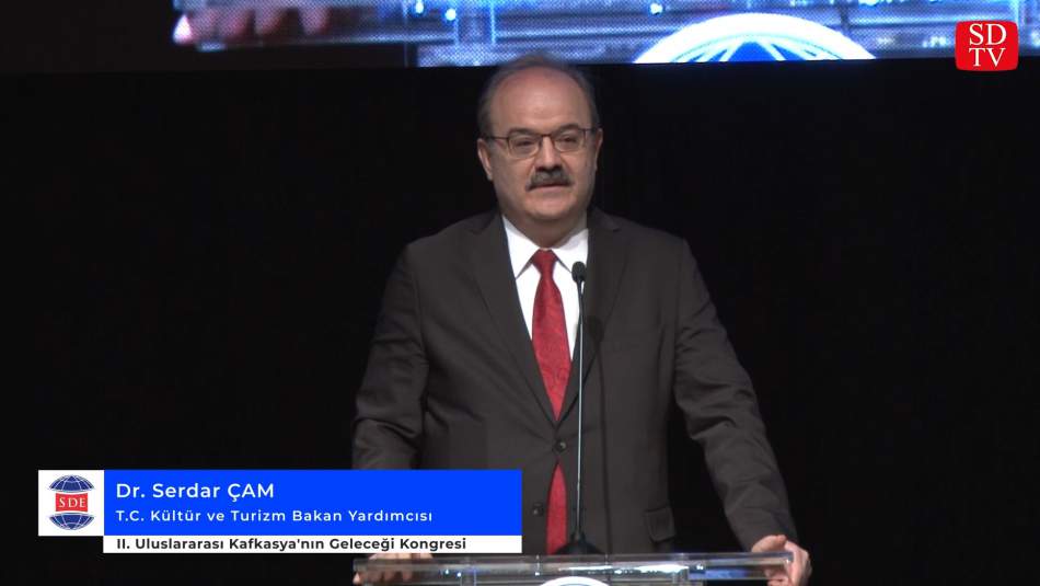 Dr. Serdar Çam - II. Uluslararası Kafkasya'nın Geleceği Kongresi