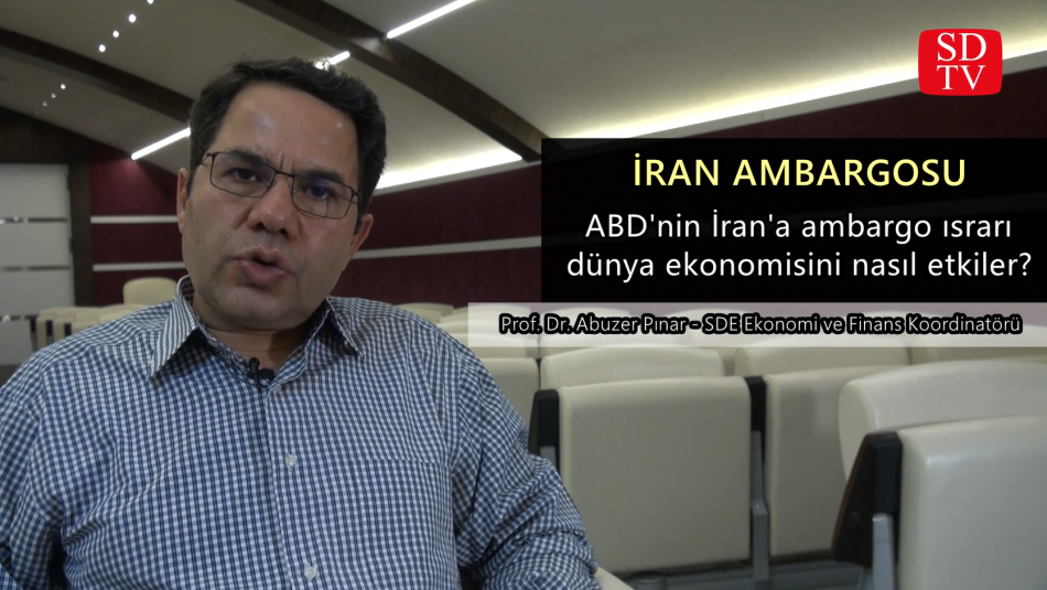 ABD'nin İran'a ambargo ısrarı dünya ekonomisini nasıl etkiler? - Prof. Dr. Abuzer Pınar