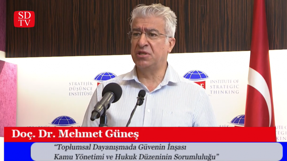 Doç. Dr. Mehmet Güneş/Toplumsal Dayanışmada Güvenin İnşası,Kamu Yönetimi ve Hukuk Düzeni Sorumluluğu