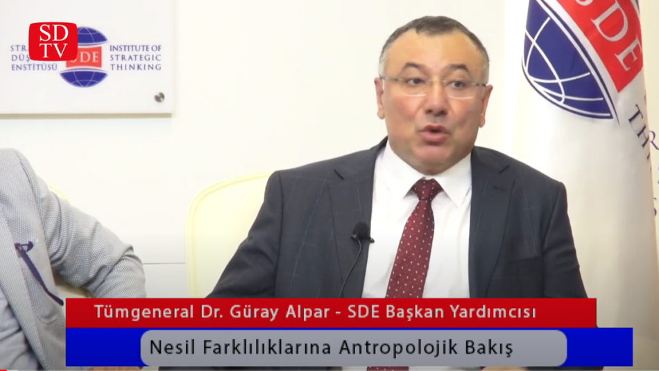 Nesil Farklılıklarına Antropolojik Bakış / SDE Başkan Yardımcısı Tümgeneral (E) Dr. Güray Alpar