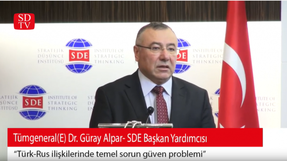 Tümgeneral (E) Dr. Güray Alpar: "Türk Rus ilişkilerinde temel sorun güven problemi"