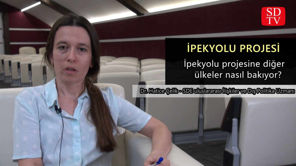 İpekyolu Projesinin önemi ne? Diğer ülkeler projeye nasıl bakıyor? - Dr. Hatice ÇELİK