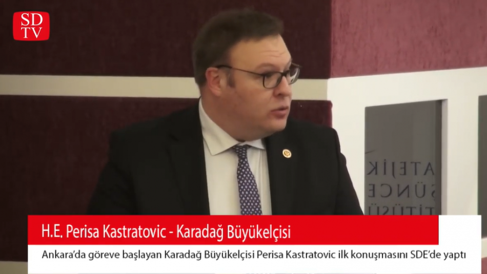 Karadağ Büyükelçisi Perisa Kastratovic Türkiye'deki ilk konuşmasını SDE'de yaptı