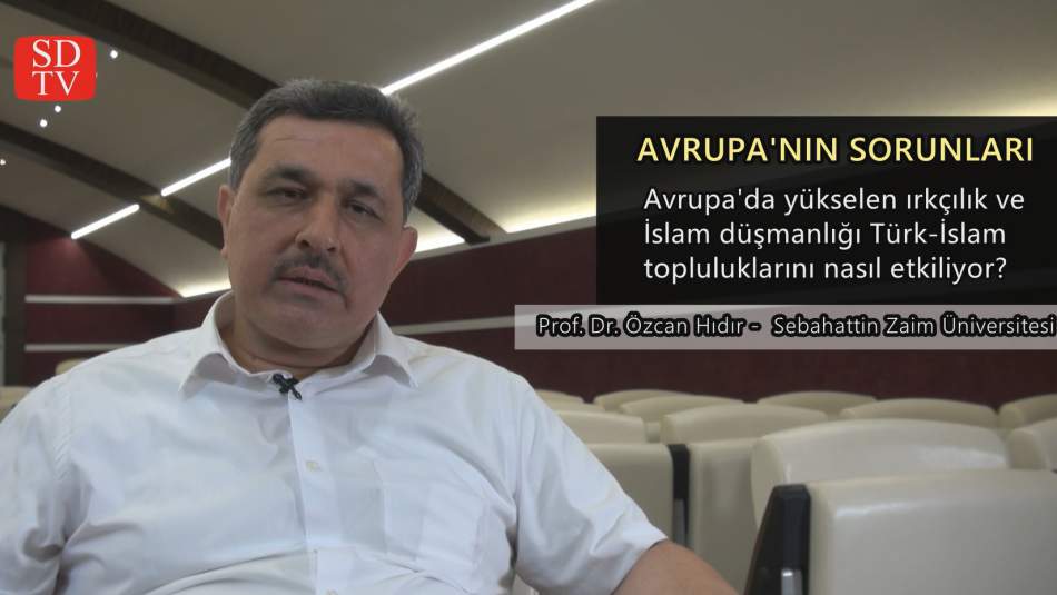 Avrupa'da yükselen ırkçılık ve İslam düşmanlığı Türk-İslam topluluklarını nasıl etkiliyor?