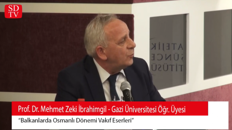 Prof.Dr. M.Zeki İbrahimgil Balkanlarda Osmanlı Dönemi Vakıf Eserleri üzerine Değerlendirmede Bulundu