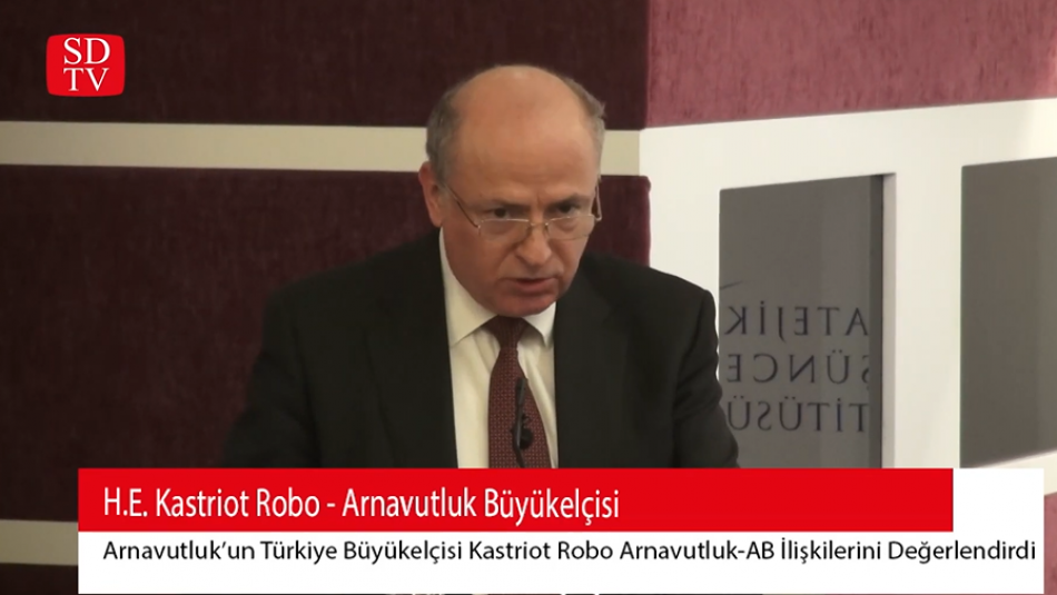 Arnavutluk Büyükelçisi Kastriot Robo AB-Arnavutluk İlişkilerini Değerlendirdi